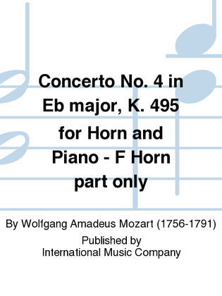 Book cover for F Horn Part Only To The Concerto No. 4 In Eb Major, K. 495 For Horn And Piano (To Replace The Solo Horn In Eb Part)