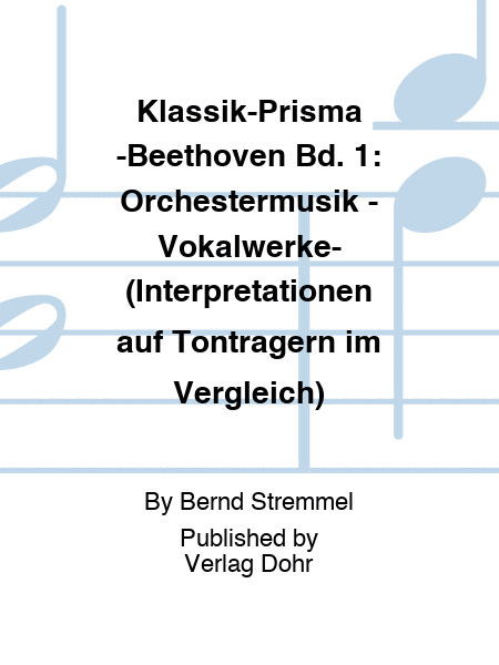 Klassik-Prisma -Beethoven Bd. 1: Orchestermusik - Vokalwerke- (Interpretationen auf Tonträgern im Vergleich)