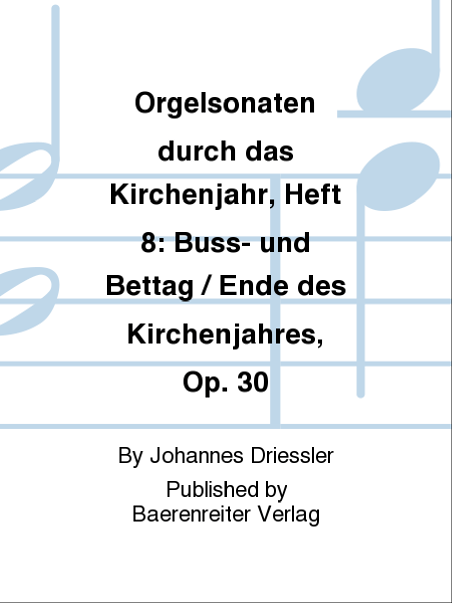 Orgelsonaten durch das Kirchenjahr, Heft 8: Buß- und Bettag / Ende des Kirchenjahres, op. 30