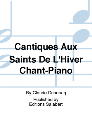 Cantiques Aux Saints De L'Hiver Chant-Piano