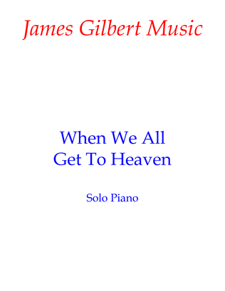 Book cover for When We All Get To Heaven
