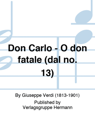 Don Carlo - O don fatale (dal no. 13)