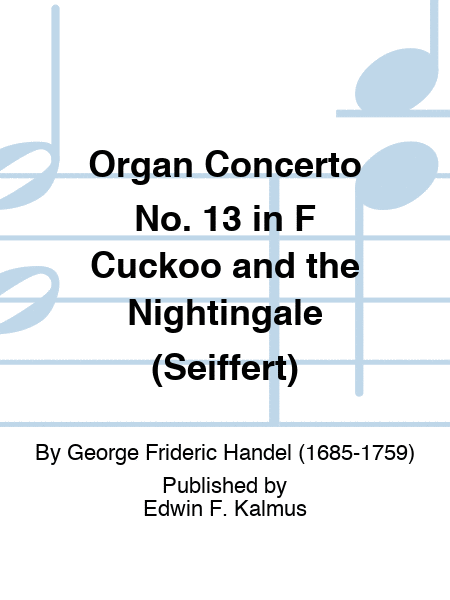 Organ Concerto No. 13 in F "Cuckoo and the Nightingale" (Seiffert)