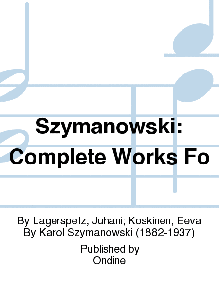 Szymanowski: Complete Works Fo