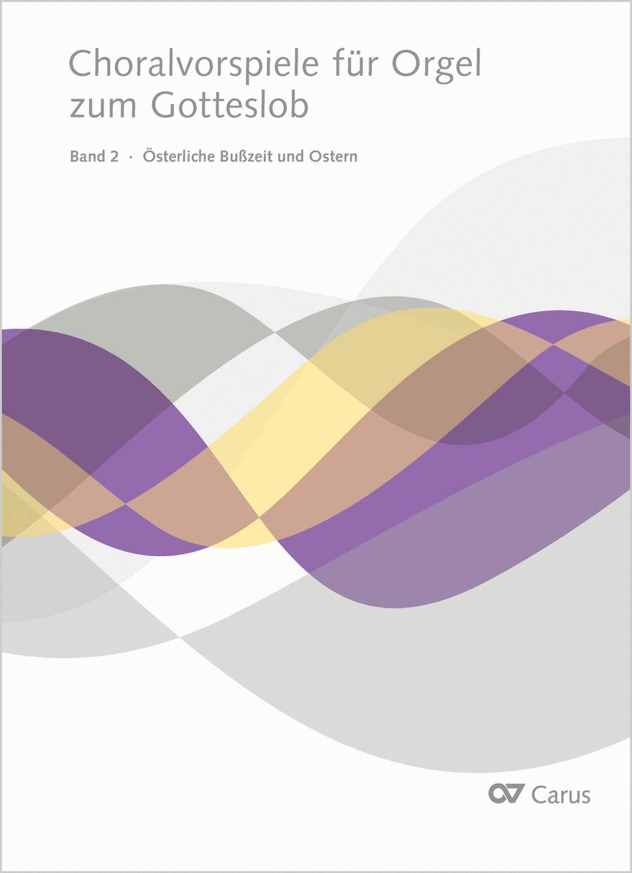 Chorale Preludes for Organ, vol. 2: Holy Lent and Easter (Choralvorspiele fur Orgel zum Gotteslob. Band 2: Osterliche Busszeit und Ostern)