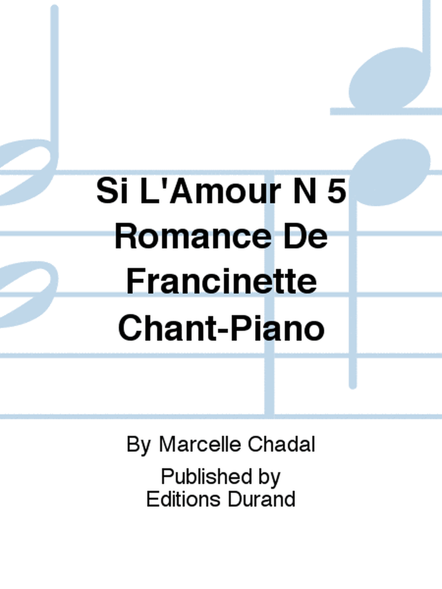 Si L'Amour N 5 Romance De Francinette Chant-Piano