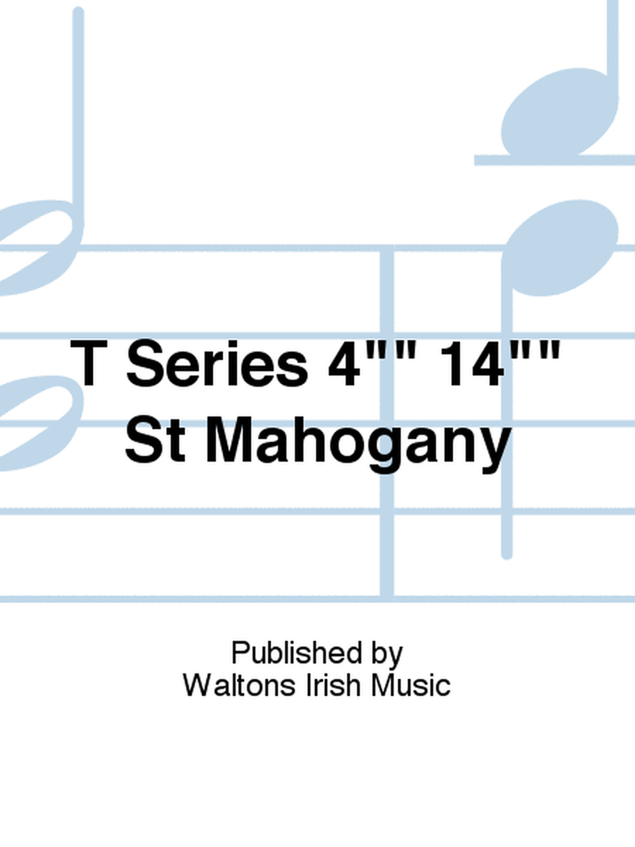 T Series 4" 14" St Mahogany