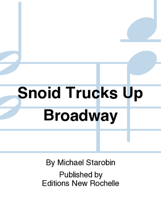 The Snoid Trucks Up Broadway