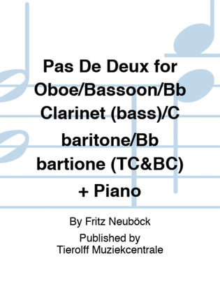Pas De Deux for Oboe/Bassoon/Bb Clarinet (bass)/C baritone/Bb bartione (TC&BC) + Piano