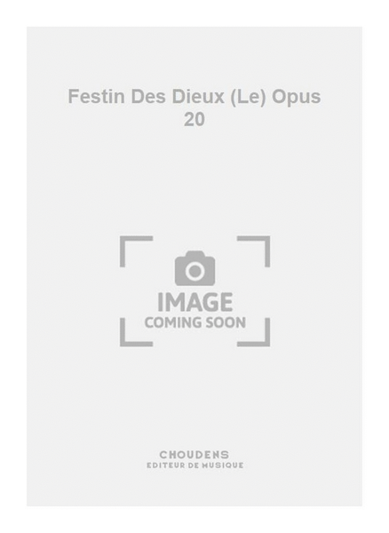 Festin Des Dieux (Le) Opus 20