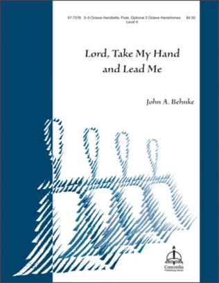 Lord, Take My Hand and Lead Me (Behnke)