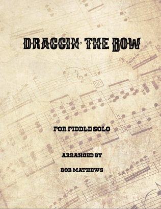 Draggin' The Bow for Fiddle Solo