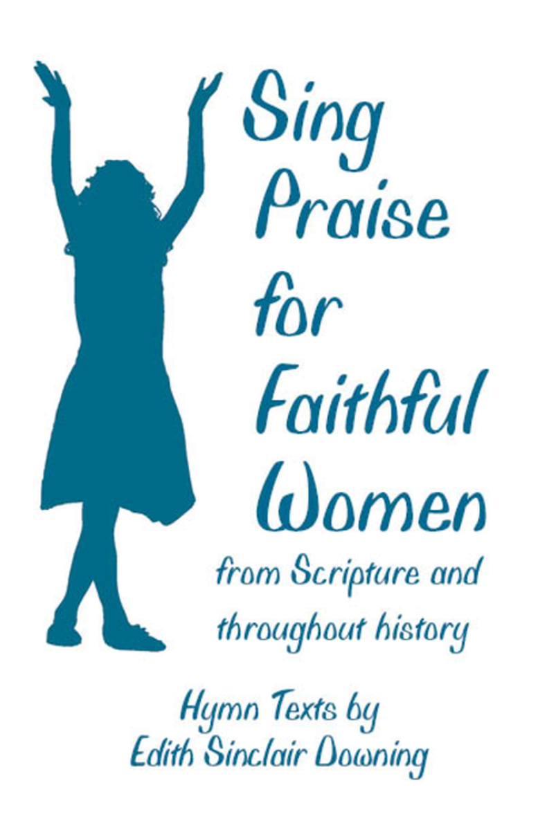 Sing Praise for Faithful Women in Scripture and throughout History