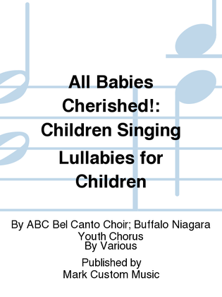 All Babies Cherished!: Children Singing Lullabies for Children