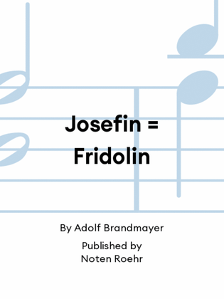 Josefin = Fridolin