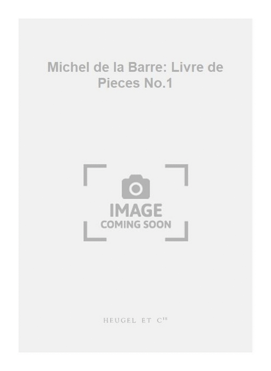 Michel de la Barre: Livre de Pieces No.1