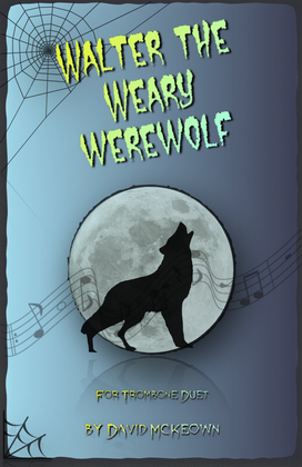 Walter the Weary Werewolf, Halloween Duet for Trombone