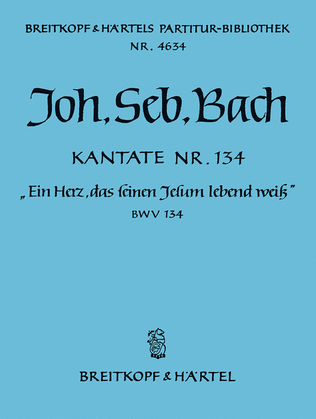 Cantata BWV 134 "Ein Herz, das seinen Jesum lebend weiss"