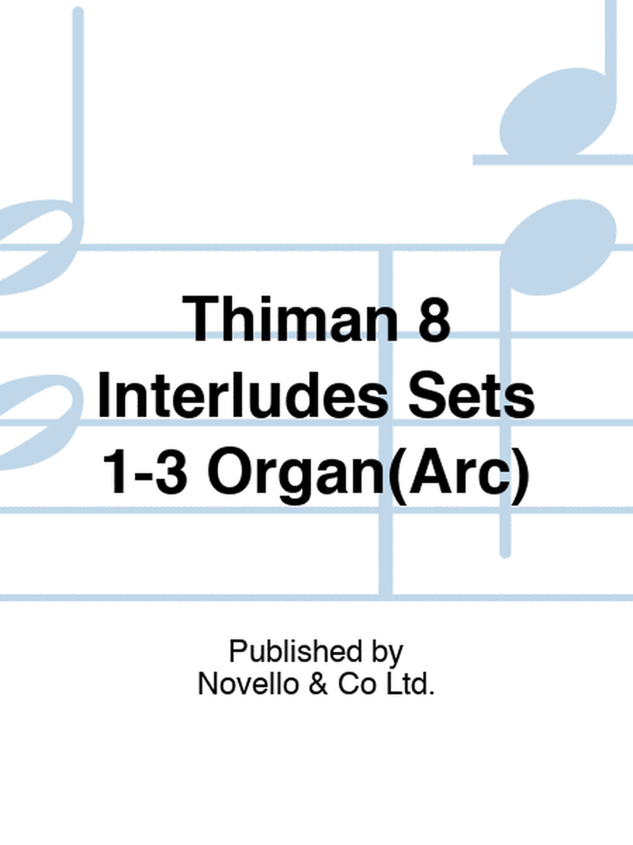 Thiman 8 Interludes Sets 1-3 Organ(Arc)