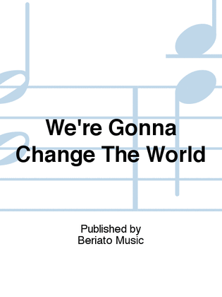 Book cover for We're Gonna Change The World