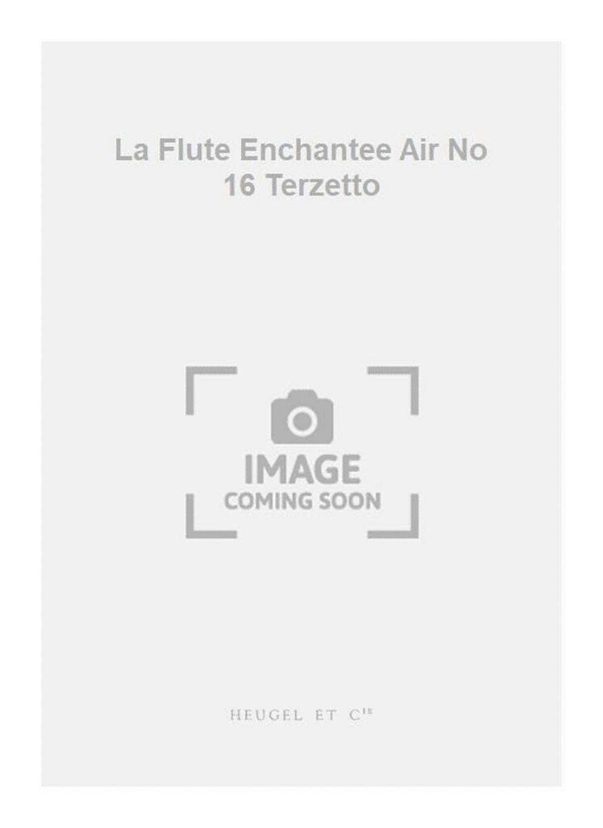 La Flute Enchantee Air No 16 Terzetto