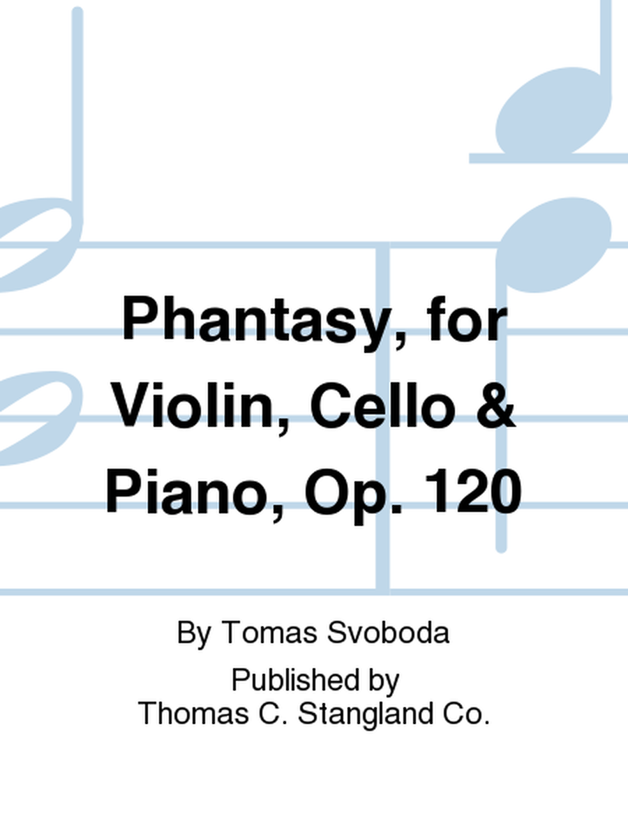 Phantasy, for Violin, Cello & Piano, Op. 120