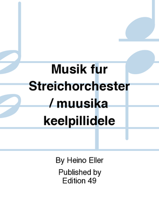 Musik fur Streichorchester / muusika keelpillidele