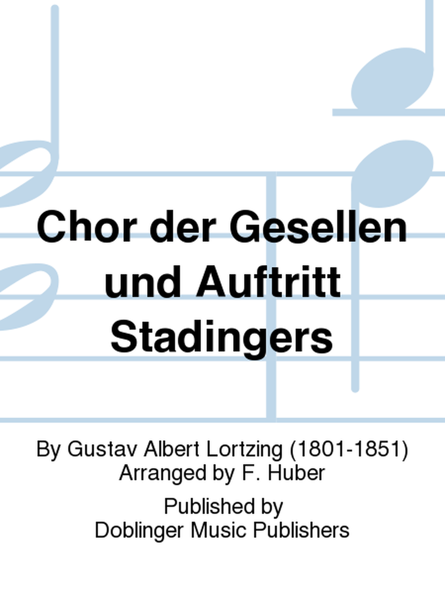 Chor der Gesellen und Auftritt Stadingers