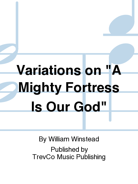 Variations on "A Mighty Fortress Is Our God"