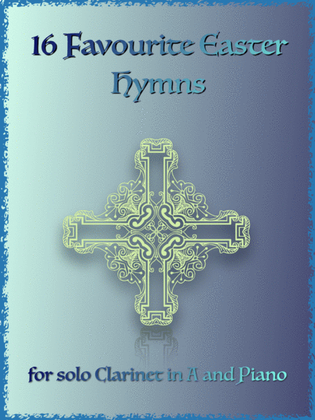 Book cover for 16 Favourite Easter Hymns for Solo Clarinet in A and Piano