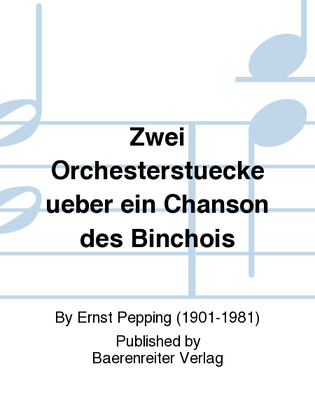 Zwei Orchesterstücke über eine Chanson des Binchois (1958)
