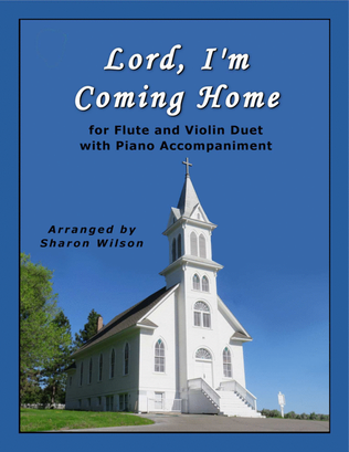 Book cover for Lord, I'm Coming Home (for Flute and/or Violin Duet with Piano Accompaniment)