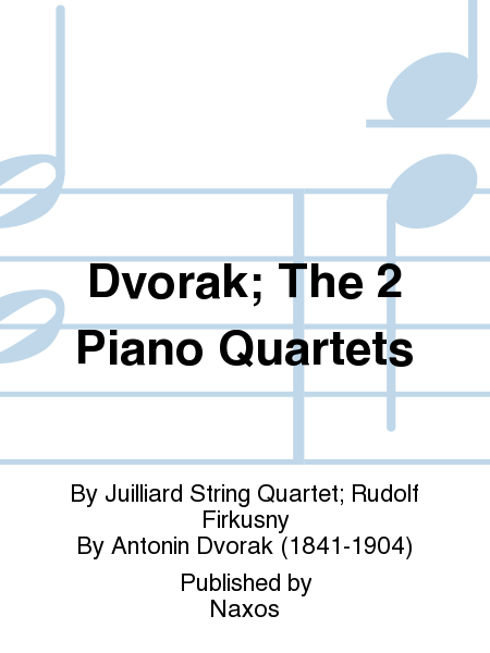 Dvorak; The 2 Piano Quartets