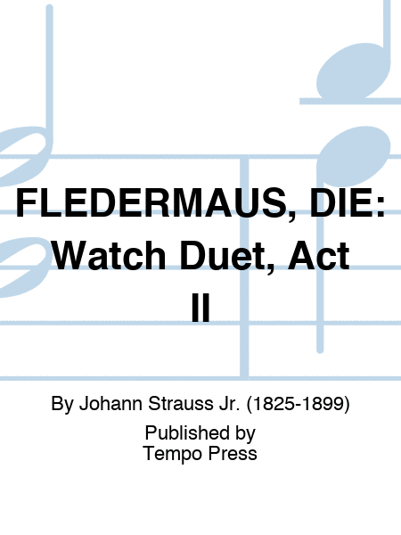 FLEDERMAUS, DIE: Watch Duet, Act II