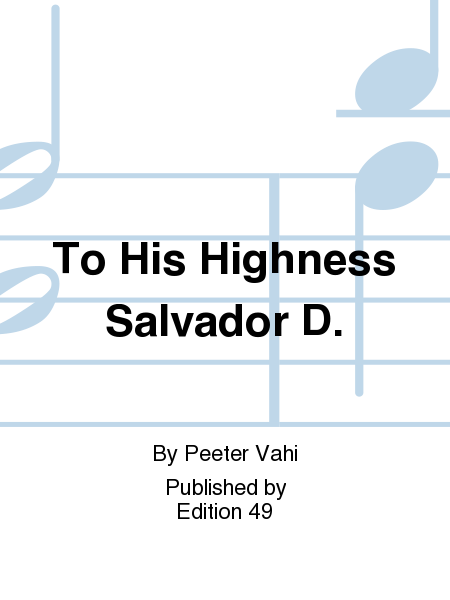 To His Highness Salvador D.