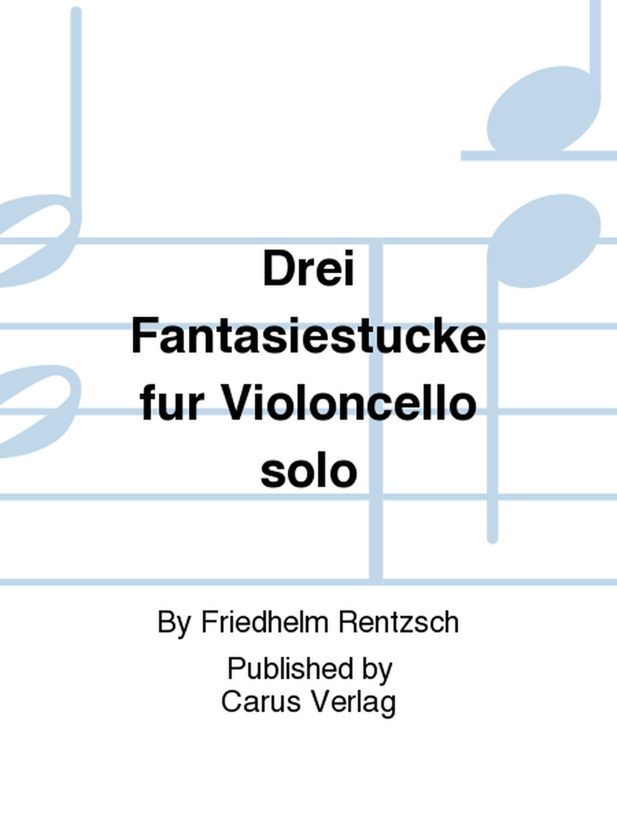 Drei Fantasiestucke fur Violoncello solo