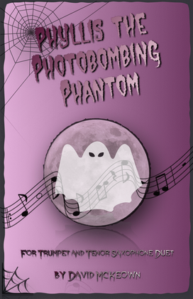 Phyllis the Photobombing Phantom, Halloween Duet for Trumpet and Tenor Saxophone