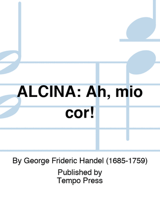 ALCINA: Ah, mio cor! (Soprano)