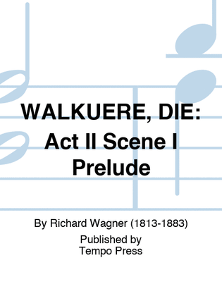 WALKUERE, DIE: Act II Scene I Prelude