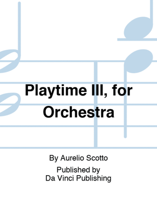 Playtime III, for Orchestra
