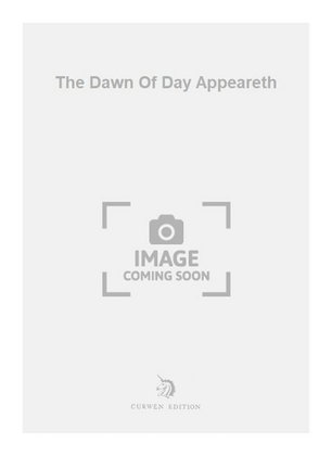The Dawn Of Day Appeareth