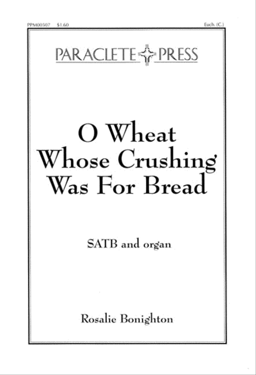 O Wheat Whose Crushing was for Bread 4-Part scores gallery preview page 1