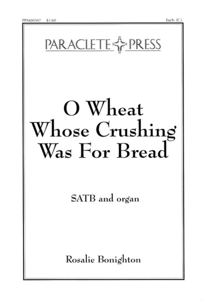 O Wheat Whose Crushing was for Bread image number null