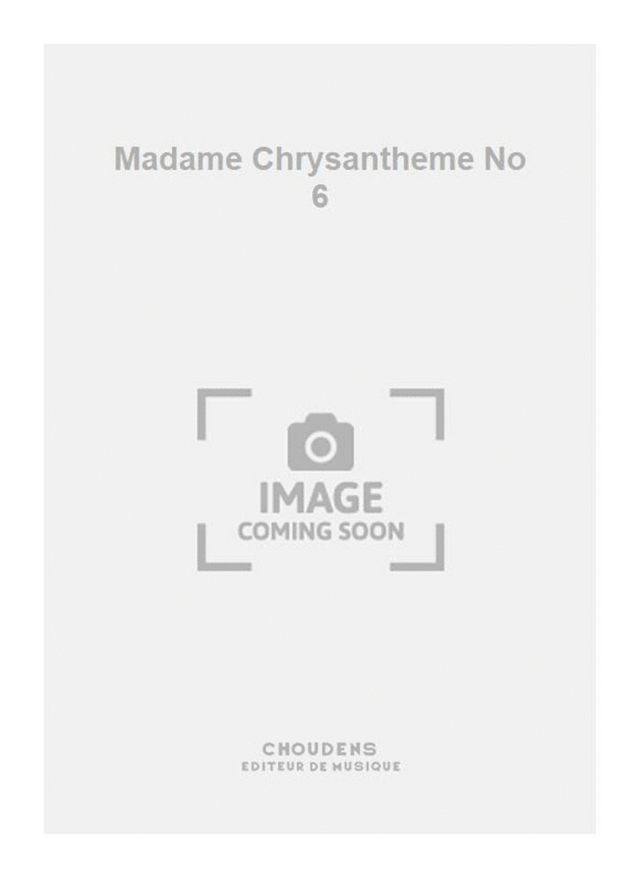 Madame Chrysantheme No 6 Madame Chrysantheme No 6 Hymn Anthems scores gallery preview page 1