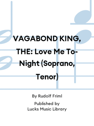 VAGABOND KING, THE: Love Me To-Night (Soprano, Tenor)