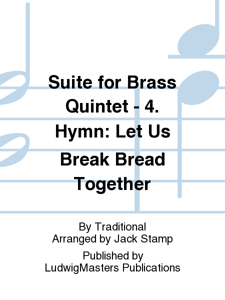 Suite for Brass Quintet - 4. Hymn: Let Us Break Bread Together