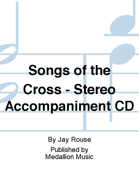 Songs of the Cross - Stereo Accompaniment CD
