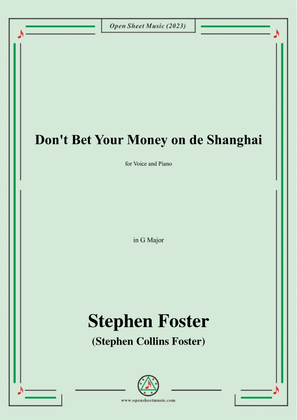 Book cover for S. Foster-Don't Bet Your Money on de Shanghai,in G Major