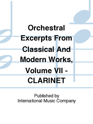 Book cover for Orchestral Excerpts From Classical And Modern Works, Volume VII - CLARINET