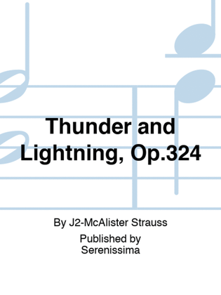 Thunder and Lightning, Op.324